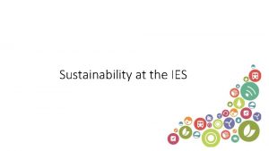 Sustainability at the IES Sustainability Principles In a