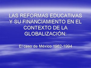 LAS REFORMAS EDUCATIVAS Y SU FINANCIAMIENTO EN EL