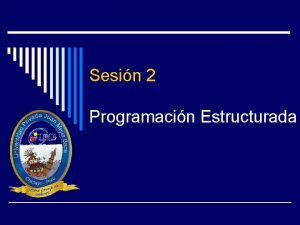 Sesin 2 Programacin Estructurada Estructura Secuencial o Es