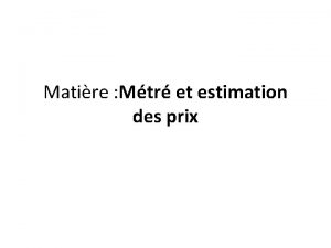 Matire Mtr et estimation des prix Mtr et