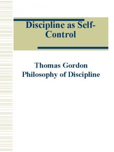 Discipline as Self Control Thomas Gordon Philosophy of