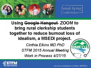 Using Google Hangout ZOOM to bring rural clerkship