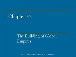 Chapter 32 The Building of Global Empires 2011