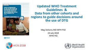 Updated WHO Treatment Guidelines Data from other cohorts