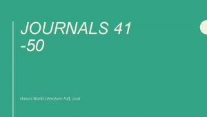 JOURNALS 41 50 Honors World Literature Fall 2016