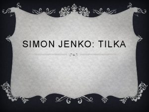 SIMON JENKO TILKA SIMON JENKO rojen 27 10