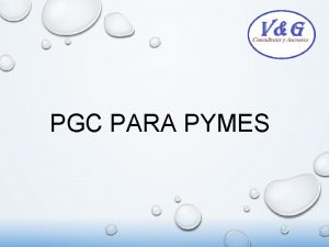 PGC PARA PYMES PGC PARA PYMES 1 2