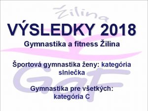 VSLEDKY 2018 Gymnastika a fitness ilina portov gymnastika