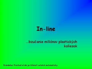 Inline bzuanie milinov plastickch koliesok Poznmka Prechod strn