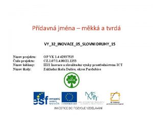 Pdavn jmna mkk a tvrd VY32INOVACE05SLOVNI DRUHY15 Nzev