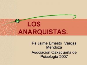 LOS ANARQUISTAS Ps Jaime Ernesto Vargas Mendoza Asociacin