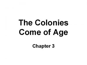 The Colonies Come of Age Chapter 3 Key