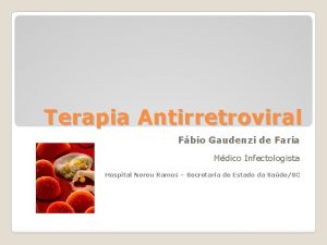 Terapia Antirretroviral Fbio Gaudenzi de Faria Mdico Infectologista