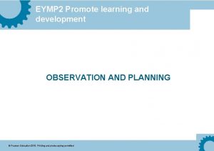 EYMP 2 Promote learning and development OBSERVATION AND