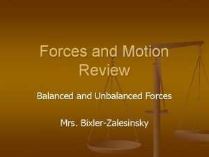 Forces and Motion Review Balanced and Unbalanced Forces