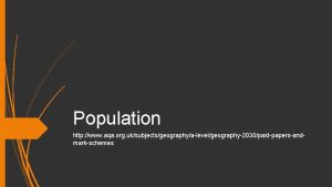 Population http www aqa org uksubjectsgeographyalevelgeography2030pastpapersandmarkschemes Key Words