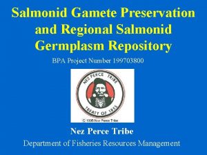 Salmonid Gamete Preservation and Regional Salmonid Germplasm Repository