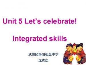 Unit 5 Lets celebrate Integrated skills Different festivals