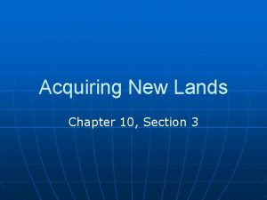 Acquiring New Lands Chapter 10 Section 3 Cuba