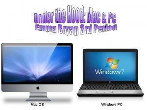 Mac OS Windows PC Mac OS When you