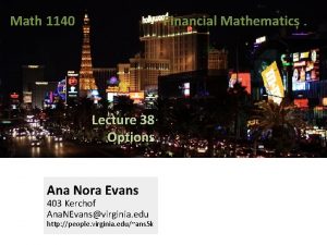 Math 1140 Financial Mathematics Lecture 38 Options Ana
