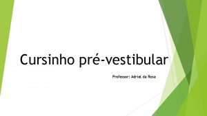 Cursinho prvestibular Professor Adriel da Rosa O QUE