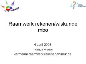 Raamwerk rekenenwiskunde mbo 4 april 2008 monica wijers