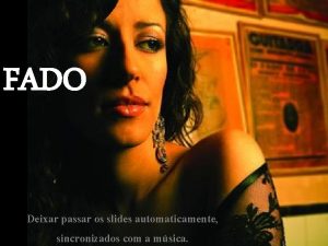 FADO Deixar passar os slides automaticamente sincronizados com