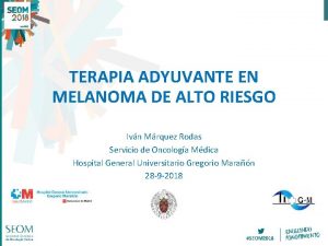 TERAPIA ADYUVANTE EN MELANOMA DE ALTO RIESGO Ivn