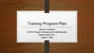 Training Program Plan Jamie Lyn Thompson AET570 Program