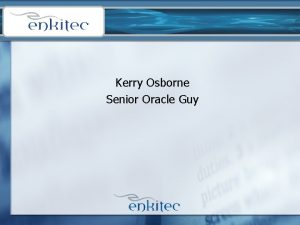 Kerry Osborne Senior Oracle Guy Caveats n The