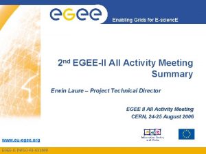 Enabling Grids for Escienc E 2 nd EGEEII