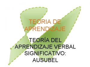 TEORIA DE APRENDIZAJE TEORA DEL APRENDIZAJE VERBAL SIGNIFICATIVO