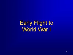 Early Flight to World War I 1 Overview