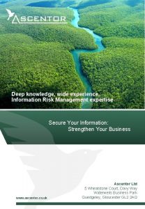 Deep knowledge wide experience Information Risk Management expertise