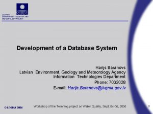 LATVIAN ENVIRONMENT GEOLOGY AND METEOROLOGY AGENCY Development of