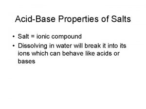 AcidBase Properties of Salts Salt ionic compound Dissolving