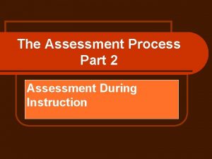 The Assessment Process Part 2 Assessment During Instruction