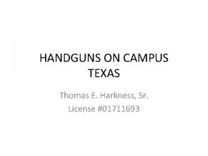 HANDGUNS ON CAMPUS TEXAS Thomas E Harkness Sr