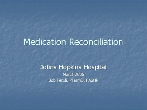 Medication Reconciliation Johns Hopkins Hospital March 2006 Bob