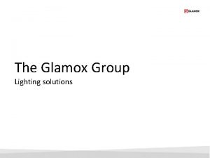 The Glamox Group Lighting solutions Professional lighting solutions