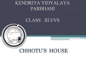 KENDRIYA VIDYALAYA PARBHANI CLASS III EVS CHHOTUS HOUSE
