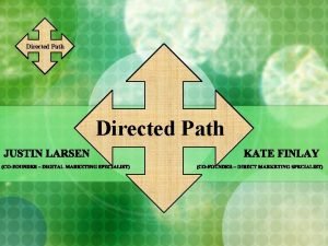 Directed Path Directed Path Agenda Directed Path About