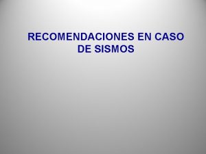 RECOMENDACIONES EN CASO DE SISMOS Qu hacer durante