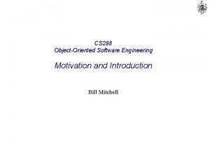 CS 288 ObjectOriented Software Engineering Motivation and Introduction
