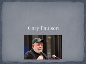 Gary Paulsen Biography Early Life Born May 17