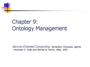 Chapter 9 Ontology Management ServiceOriented Computing Semantics Processes