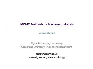 MCMC Methods in Harmonic Models Simon Godsill Signal