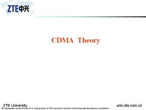 CDMA Theory ZTE University The information contained in
