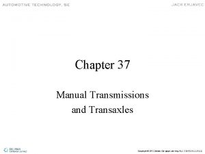 Chapter 37 Manual Transmissions and Transaxles Typical RWD